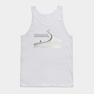 If Marathons were easy, Everyone Would Run Them Tank Top